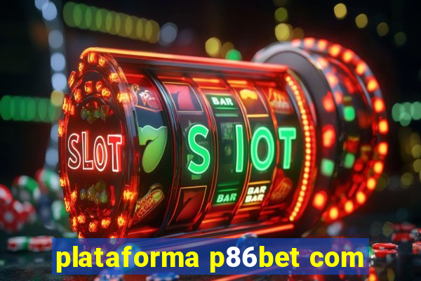 plataforma p86bet com